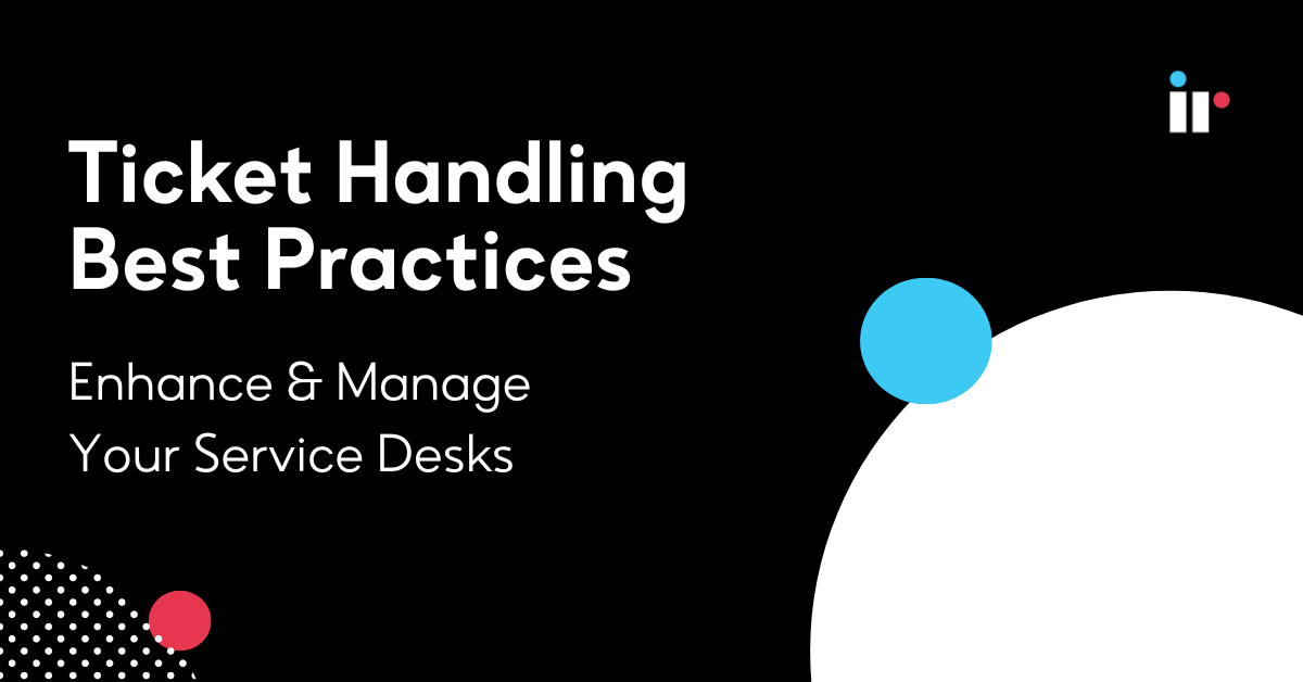 Ticket Handling Best Practices Enhance Your Services IR